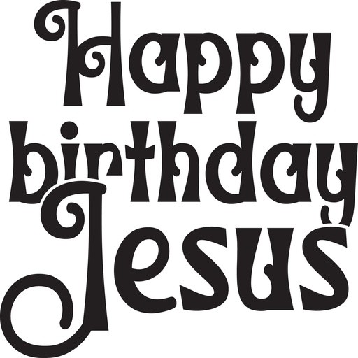Happy Birthday Jesus